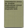 Interpretacion Clinica de  Pruebas Diagnosticas/ Clinical Interpretation of Diagnastic Tests by M.D. Wallach Jacques
