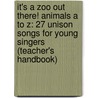 It's A Zoo Out There! Animals A To Z: 27 Unison Songs For Young Singers (Teacher's Handbook) door Jay Althouse