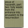 Jesus Of Nazareth, Part Two: Holy Week: From The Entrance Into Jerusalem To The Resurrection door Pope Benedict Xvi