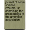 Journal Of Social Science (Volume 1); Containing The Proceedings Of The American Association door Franklin Benjamin Sanborn