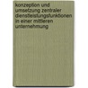 Konzeption Und Umsetzung Zentraler Dienstleistungsfunktionen In Einer Mittleren Unternehmung door Alexander Kropff