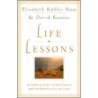 Life Lessons: Two Experts On Death And Dying Teach Us About The Mysteries Of Life And Living by Elisabeth Kübler-Ross