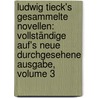 Ludwig Tieck's Gesammelte Novellen: Vollständige Auf's Neue Durchgesehene Ausgabe, Volume 3 by Ludwig Tieck