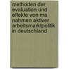 Methoden Der Evaluation Und Effekte Von Ma Nahmen Aktiver Arbeitsmarktpolitik In Deutschland door Christian Methfessel