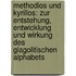 Methodios Und Kyrillos: Zur Entstehung, Entwicklung Und Wirkung Des Glagolitischen Alphabets
