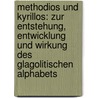 Methodios Und Kyrillos: Zur Entstehung, Entwicklung Und Wirkung Des Glagolitischen Alphabets door Claudia Scheel