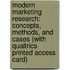 Modern Marketing Research: Concepts, Methods, And Cases (With Qualtrics Printed Access Card)