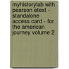 Myhistorylab With Pearson Etext - Standalone Access Card - For The American Journey Volume 2 by Peter H. Argersinger