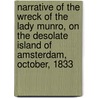 Narrative Of The Wreck Of The Lady Munro, On The Desolate Island Of Amsterdam, October, 1833 by John McCosh