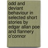 Odd And Deviant Behaviour In Selected Short Stories By Edgar Allan Poe And Flannery O'Connor by Anna Broda