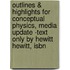 Outlines & Highlights For Conceptual Physics, Media Update -Text Only By Hewitt Hewitt, Isbn
