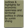 Outlines & Highlights For Economic Openness And Territorial Politics In China By Yumin Sheng by Cram101 Textbook Reviews