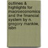 Outlines & Highlights For Macroeconomics And The Financial System By N. Gregory Mankiw, Isbn