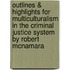 Outlines & Highlights For Multiculturalism In The Criminal Justice System By Robert Mcnamara