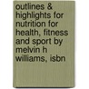 Outlines & Highlights For Nutrition For Health, Fitness And Sport By Melvin H Williams, Isbn door Cram101 Textbook Reviews