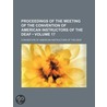 Proceedings Of The Meeting Of The Convention Of American Instructors Of The Deaf (Volume 17) by Convention Of American Deaf