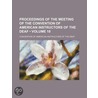Proceedings Of The Meeting Of The Convention Of American Instructors Of The Deaf (Volume 18) by Convention Of American Deaf