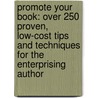 Promote Your Book: Over 250 Proven, Low-Cost Tips And Techniques For The Enterprising Author by Patricia Fry