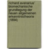 Richard Avenarius' Biomechanische Grundlegung Der Neuen Allgemeinen Erkenntnistheorie (1894) door Friedrich Carstanjen