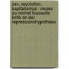 Sex, Revolution, Kapitalismus - Neues Zu Michel Foucaults Kritik An Der Repressionshypothese door Ludwig Andert