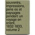 Souvenirs, Impressions, Pens Es Et Paysages Pendant Un Voyage En Orient, 1832-1833, Volume 2