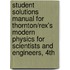 Student Solutions Manual For Thornton/Rex's Modern Physics For Scientists And Engineers, 4Th