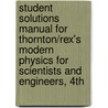 Student Solutions Manual For Thornton/Rex's Modern Physics For Scientists And Engineers, 4Th door Stephen T. Thornton