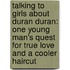 Talking To Girls About Duran Duran: One Young Man's Quest For True Love And A Cooler Haircut