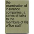 The Examination Of Insurance Companies; A Series Of Talks To The Members Of His Office Staff