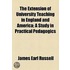 The Extension Of University Teaching In England And America; A Study In Practical Pedagogics