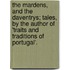 The Mardens, And The Daventrys; Tales, By The Author Of 'Traits And Traditions Of Portugal'.