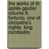 The Works Of Th Ophile Gautier Volume 8; Fortunio. One Of Cleopatra's Nights. King Candaules