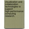 Visualization And Collaboration Technologies To Support High-Performance Computing Research. by Preethi Varakantham