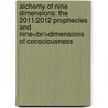 Alchemy Of Nine Dimensions: The 2011/2012 Prophecies And Nine<br/>Dimensions Of Consciousness door Gerry Clow