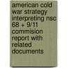 American Cold War Strategy Interpreting Nsc 68 + 9/11 Commision Report With Related Documents door Ernest R. May