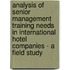 Analysis Of Senior Management Training Needs In International Hotel Companies - A Field Study