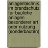 Anlagentechnik Im Brandschutz Fur Bauliche Anlagen Besonderer Art Oder Nutzung (Sonderbauten) by Rainer Jaspers