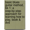 Basic Blues Guitar Method, Bk 1: A Step-By-Step Approach For Learning How To Play, Book & Dvd door Drew Giorgi