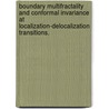 Boundary Multifractality And Conformal Invariance At Localization-Delocalization Transitions. by Arvind R. Subramaniam