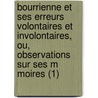 Bourrienne Et Ses Erreurs Volontaires Et Involontaires, Ou, Observations Sur Ses M Moires (1) door Bulos