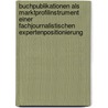 Buchpublikationen Als Marktprofilinstrument Einer Fachjournalistischen Expertenpositionierung by J. Rg Michael