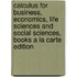 Calculus For Business, Economics, Life Sciences And Social Sciences, Books A La Carte Edition