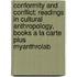 Conformity And Conflict: Readings In Cultural Anthropology, Books A La Carte Plus Myanthrolab