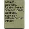 Cookies, Web-Logs, Location Based Services, Email, Webbugs, Spyware - Datenschutz Im Internet door Alexander Christl
