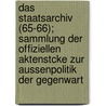 Das Staatsarchiv (65-66); Sammlung Der Offiziellen Aktenstcke Zur Aussenpolitik Der Gegenwart by Institut Fr Auswrtige Politik