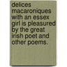 Delices Macaroniques With An Essex Girl Is Pleasured By The Great Irish Poet And Other Poems. door Brian Meldrum