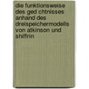 Die Funktionsweise Des Ged Chtnisses Anhand Des Dreispeichermodells Von Atkinson Und Shiffrin door Markus K. Hnel