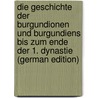 Die Geschichte Der Burgundionen Und Burgundiens Bis Zum Ende Der 1. Dynastie (German Edition) door Albert Jahn