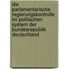 Die Parlamentarische Regierungskontrolle Im Politischen System Der Bundesrepublik Deutschland door Martin Weissenborn