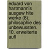 Eduard Von Hartmann's Ausgew Hlte Werke (8); Philosophie Des Unbewussten. 10. Erweiterte Aufl by Eduard von Hartmann